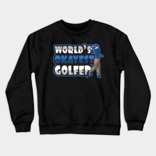 'Worlds Okayest Golfer' Funny Golfing Gift Crewneck Sweatshirt